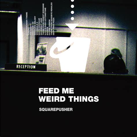 Feed Me Weird Things by Squarepusher